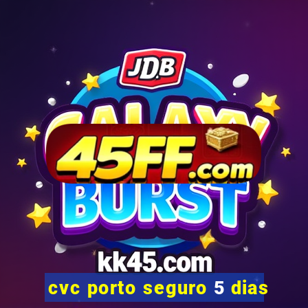 cvc porto seguro 5 dias